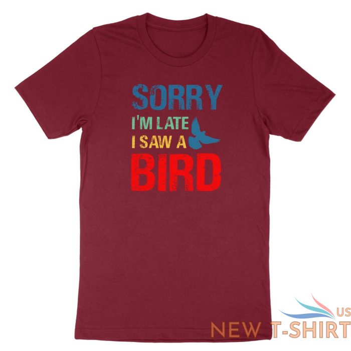 sorry im late i saw a bird t shirt bird lover shirt cute birding gift funny tee 8.jpg