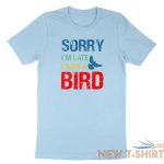 sorry im late i saw a bird t shirt bird lover shirt cute birding gift funny tee 9.jpg