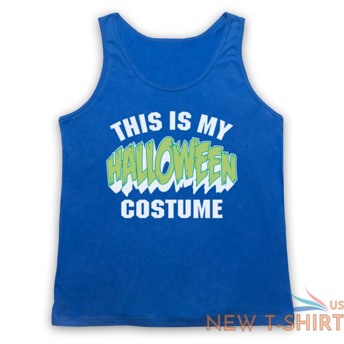 this is my halloween costume funny comedy joke unisex tank top vest 4.jpg