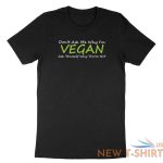 veggie vegetarian shirt don t ask me why i m vegan t shirt gift tee quotes 0.jpg