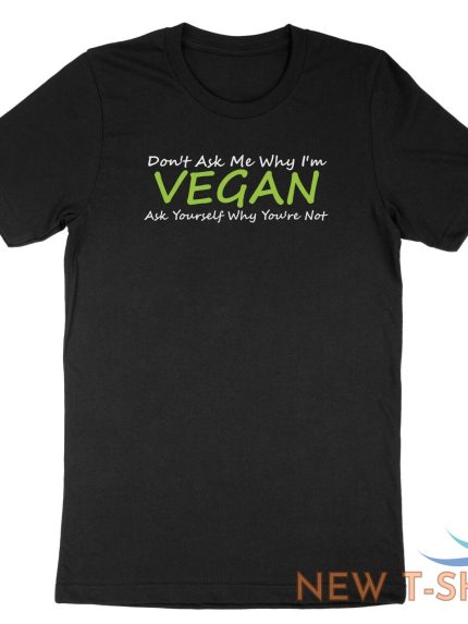 veggie vegetarian shirt don t ask me why i m vegan t shirt gift tee quotes 0.jpg