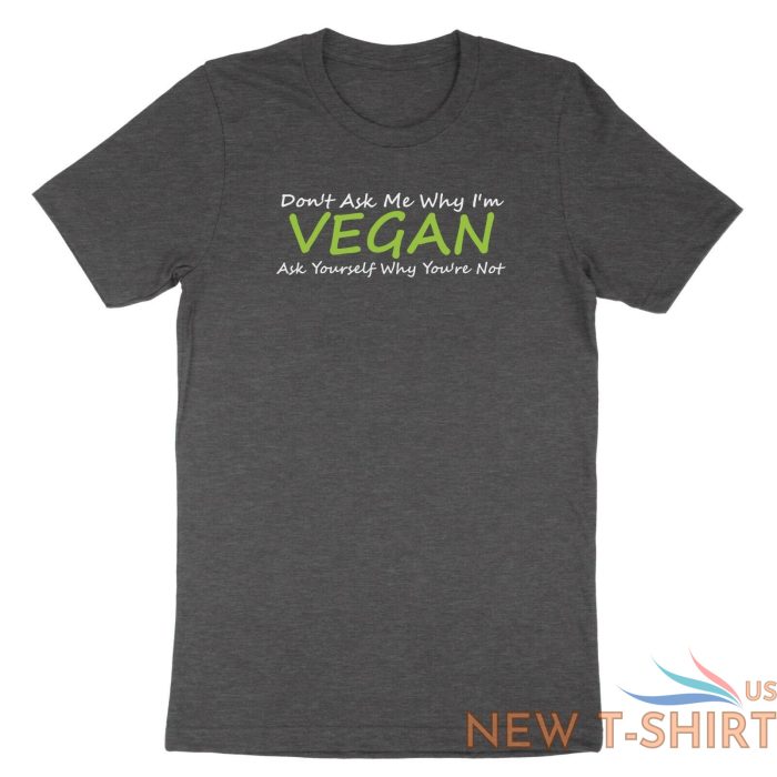 veggie vegetarian shirt don t ask me why i m vegan t shirt gift tee quotes 2.jpg