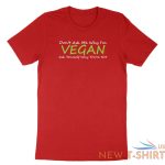 veggie vegetarian shirt don t ask me why i m vegan t shirt gift tee quotes 7.jpg