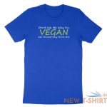 veggie vegetarian shirt don t ask me why i m vegan t shirt gift tee quotes 8.jpg