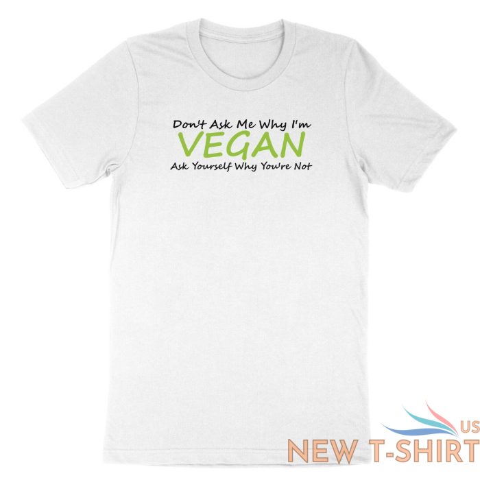 veggie vegetarian shirt don t ask me why i m vegan t shirt gift tee quotes 9.jpg