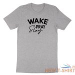 wake pray slay shirt blessed tee faith t shirt gift inspirational religious pray 2.jpg