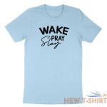 wake pray slay shirt blessed tee faith t shirt gift inspirational religious pray 3.jpg