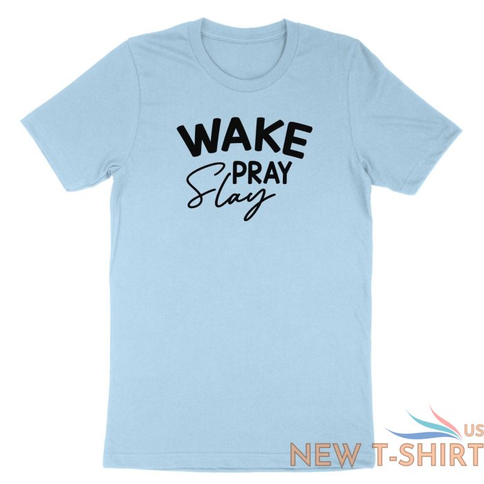 wake pray slay shirt blessed tee faith t shirt gift inspirational religious pray 3.jpg