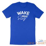 wake pray slay shirt blessed tee faith t shirt gift inspirational religious pray 9.jpg