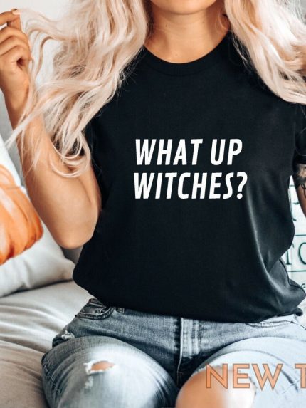 what up witches halloween party scary funny t shirt tee costume top unisex 0.jpg
