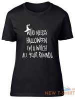 who needs halloween when i m a witch all year fitted womens ladies t shirt 0.jpg