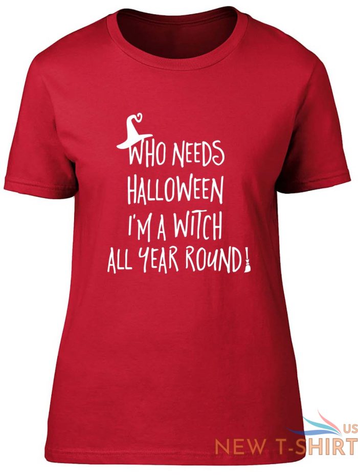 who needs halloween when i m a witch all year fitted womens ladies t shirt 4.jpg