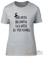 who needs halloween when i m a witch all year fitted womens ladies t shirt 7.jpg