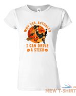 why yes actually i can drive a stick ladies t shirt funny halloween witch tee 2.jpg