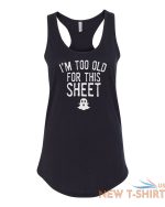 womens tank top i m too old for this sheet t shirt cute halloween fall t shirt 3.jpg