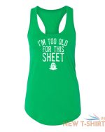 womens tank top i m too old for this sheet t shirt cute halloween fall t shirt 5.jpg