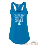 womens tank top i m too old for this sheet t shirt cute halloween fall t shirt 9.jpg