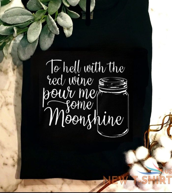 country shirt pour me some moonshine popular trending cute humor red wine 0.jpg