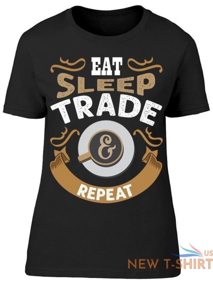 eat sleep trade and repeat tee women s image by shutterstock 0.jpg