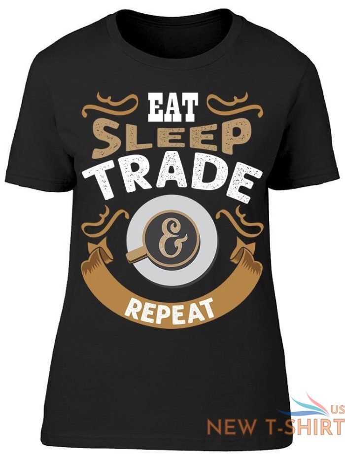 eat sleep trade and repeat tee women s image by shutterstock 0.jpg