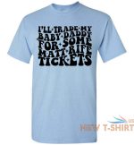 i ll trade my baby daddy for some matt rife tickets funny graphic tee shirt top 7.jpg