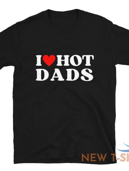 i love hot dads t shirt i heart hot dads tee trending women shirt 0.jpg