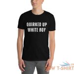 quirked up white boy shirt funny trending meme t shirt 2.jpg