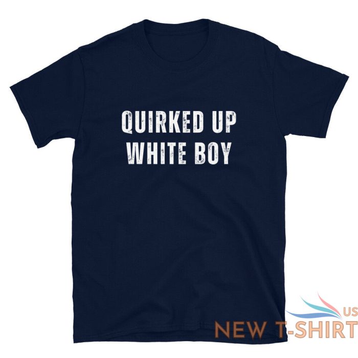 quirked up white boy shirt funny trending meme t shirt 5.jpg