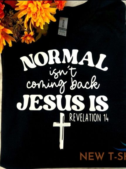 religious shirt normal isnt coming back jesus is popular trending cute cross 0.jpg
