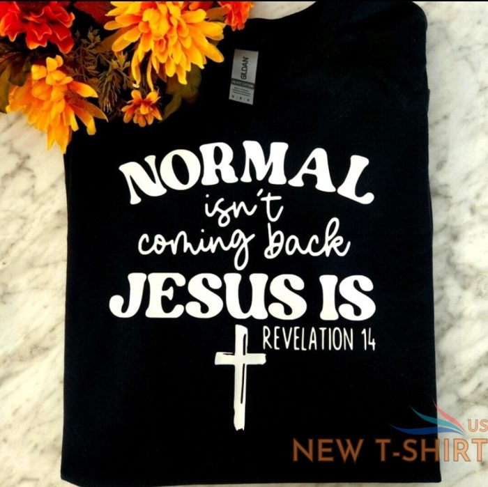 religious shirt normal isnt coming back jesus is popular trending cute cross 0.jpg