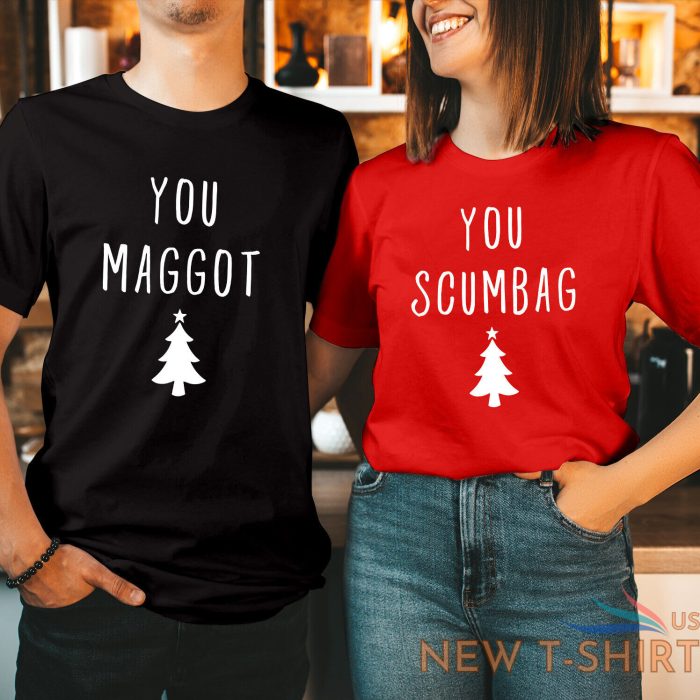 tshirt you maggot scumbag couple matching christmas t shirt xmas family holiday 0.jpg