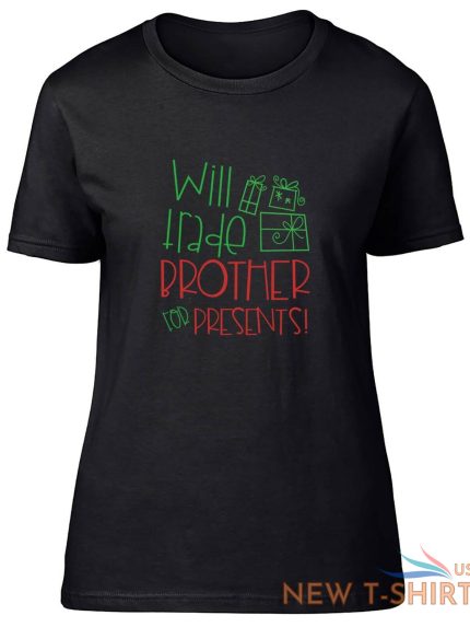 will trade brother for presents fitted womens ladies t shirt 0.jpg