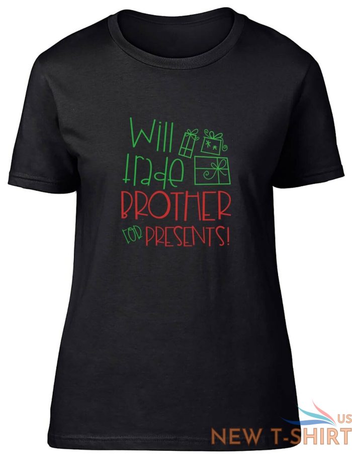 will trade brother for presents fitted womens ladies t shirt 0.jpg