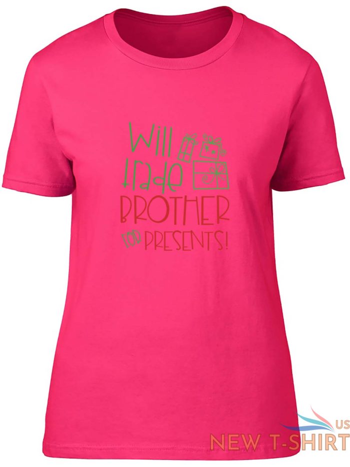 will trade brother for presents fitted womens ladies t shirt 2.jpg