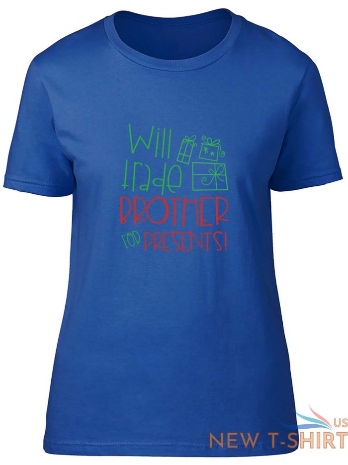 will trade brother for presents fitted womens ladies t shirt 5.jpg