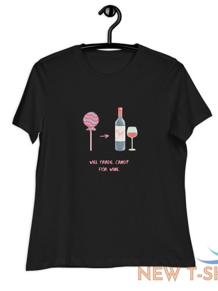 will trade candy for wine women s relaxed t shirt 1.jpg