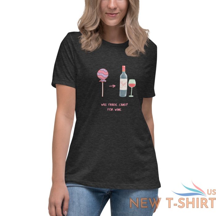 will trade candy for wine women s relaxed t shirt 5.jpg