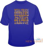 will trade husband for tractor t shirt choose style size color funny tee 20038 5.jpg