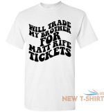 will trade my brother for matt rife tickets funny graphic tee shirt top 1.jpg