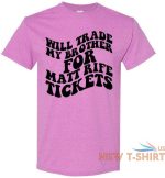 will trade my brother for matt rife tickets funny graphic tee shirt top 4.jpg