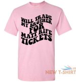 will trade my brother for matt rife tickets funny graphic tee shirt top 7.jpg