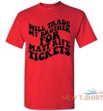 will trade my brother for matt rife tickets funny graphic tee shirt top 8.jpg