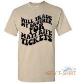 will trade my brother for matt rife tickets funny graphic tee shirt top 9.jpg