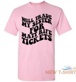 will trade my sister for some matt rife tickets funny graphic tee shirt top 7.jpg