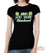 womens irish you were naked short sleeve t shirt 0.jpg