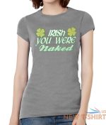 womens irish you were naked short sleeve t shirt 1.jpg