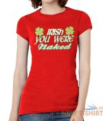 womens irish you were naked short sleeve t shirt 6.jpg