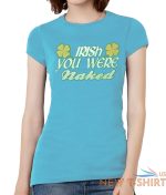 womens irish you were naked short sleeve t shirt 8.jpg