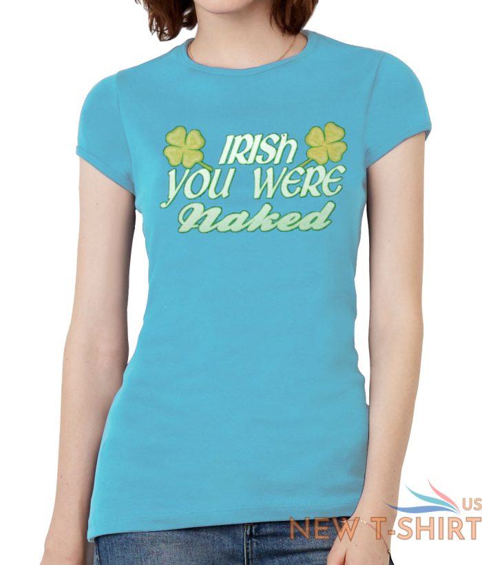 womens irish you were naked short sleeve t shirt 8.jpg